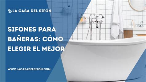 Sifones Para Ba Eras C Mo Elegir El Mejor La Casa Del Sif N