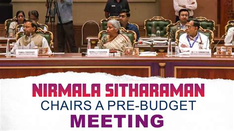 Live Fm Nirmala Sitharaman Chairs A Pre Budget Meeting With Finance