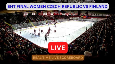 Czech Republic Vs Finland LIVE Score UPDATE Today EHT Final Women Ice