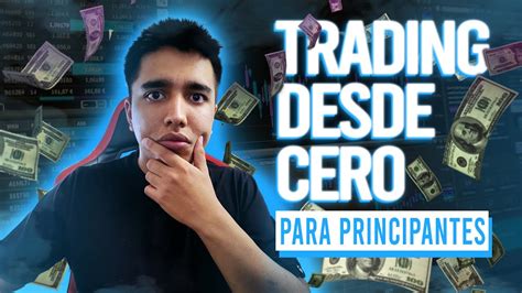 De La Nada A Trader De Xito Descubre C Mo Empezar Ahora Youtube