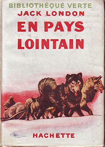 En pays lointain Jack London Bibliothèque verte Hachette 1945