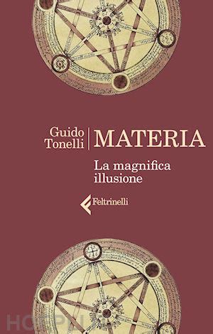 La Materia Una Magnifica Illusione Parola Del Fisico Guido Tonelli