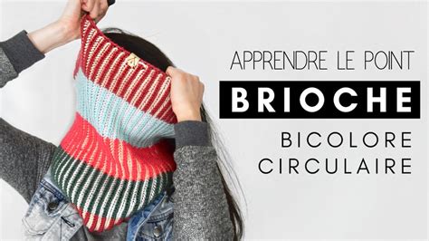 APPRENDRE À TRICOTER LE POINT BRIOCHE BICOLORE CIRCULAIRE YouTube