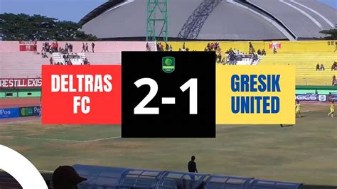 Highlight DELTRAS FC Vs GRESIK UNITED 2 1 YouTube