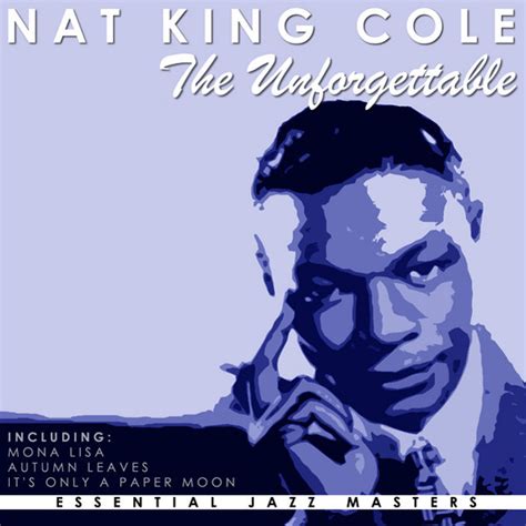 The Unforgettable Album By Nat King Cole Spotify