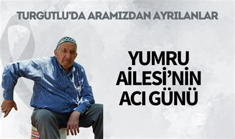 Yumru Ailesinin Ac G N Vefat Turgutlu Yank