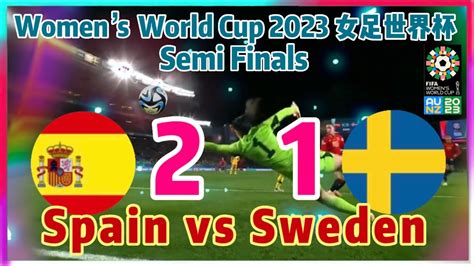 Semi Finals Womens Spain Vs Sweden Vs Womens World