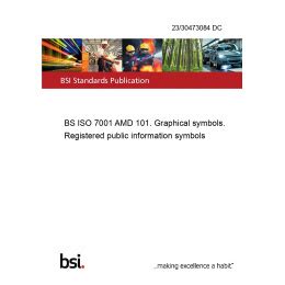 23 30473084 DC BS ISO 7001 AMD 101 Graphical Symbols Registered