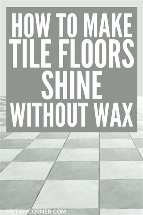 A Tile Floor With The Words How To Make Tile Floors Shine Without Wax On It