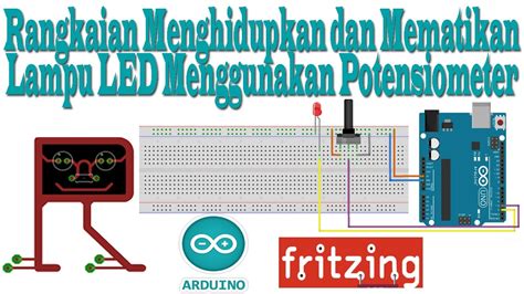 Fritzing Rangkaian Menghidupkan Dan Mematikan Lampu Led Menggunakan Potensiometer Teknik