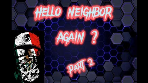 Playing Hello Neighbor Again YouTube