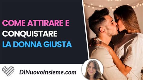 Conquistare La Donna Giusta Segreti E Strategie Per Trovare La Tua