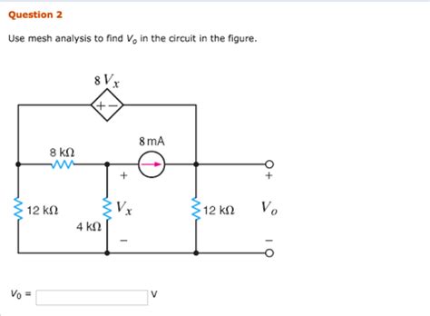 Solved Use Mesh Analysis To Find V O In The Circuit In The Chegg