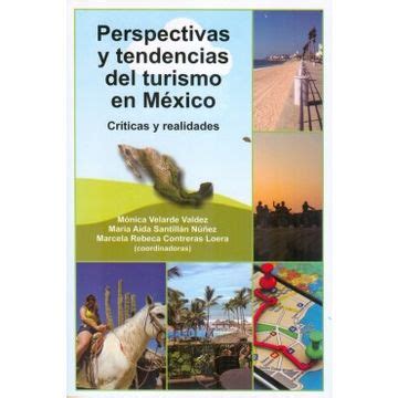 Libro Perspectivas Y Tendencias Del Turismo En Mexico Critica Y