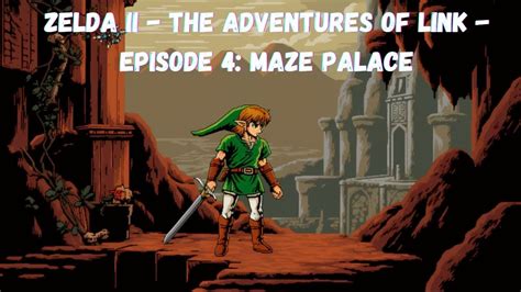 Zelda II The Adventures Of Link Episode 4 Maze Palace YouTube