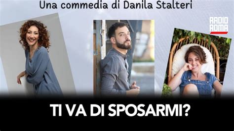 Danila Stalteri Ci Racconta Lo Spettacolo TI VA DI SPOSARMI YouTube