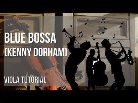 How To Play Blue Bossa By Kenny Dorham On Viola Tutorial Youtube