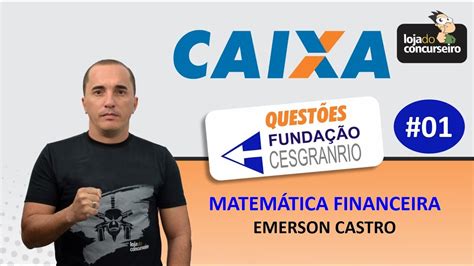 Caixa Matem Tica Financeira Quest Es Cesgranrio Emerson