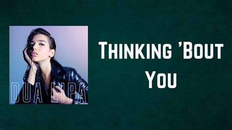 Dua Lipa Thinking Bout You Lyrics YouTube