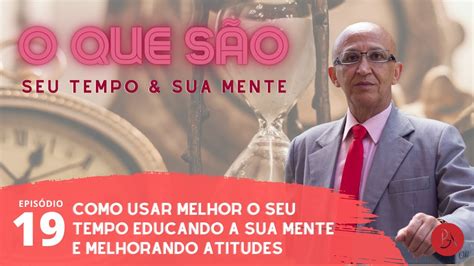 Sua Mente Seu Tempo Como Usar Melhor O Seu Tempo Educando Sua Mente