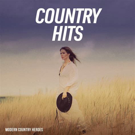 Country Hits Album By Modern Country Heroes Spotify