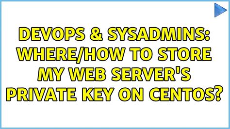 Devops Sysadmins Where How To Store My Web Server S Private Key On