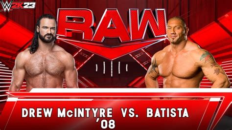 Full Match Drew McIntyre Vs Batista 08 Raw WWE 2K23 YouTube