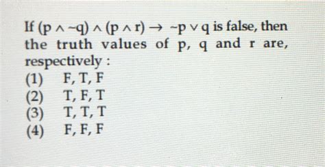 If P Q R Is False Then The Truth Values Of P Q R Are Respectively