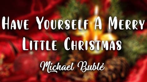 Michael Bublé Have Yourself A Merry Little Christmas Lyrics Video