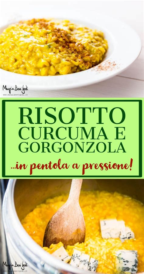 Risotto Con Curcuma E Gorgonzola In Pentola A Pressione Mangia Bevi