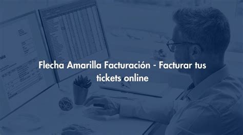 Facturaci N Flecha Amarilla Facturar Tus Tickets Online