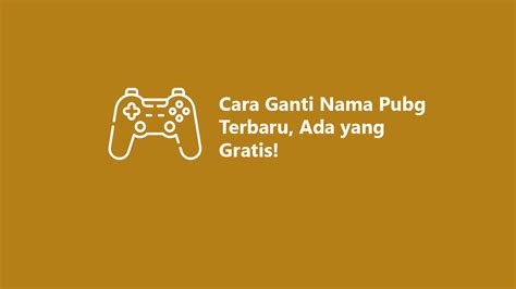 Cara Ganti Nama PUBG Terbaru Ada Yang Gratis