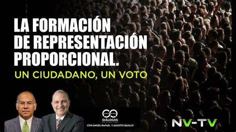 DIÁLOGOS La formación de representación proporcional Un ciudadano un