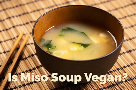 Is Miso Soup Vegan? You'll Be Surprised