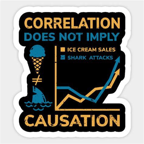 Correlation Does Not Imply Causation Scientist Gift Sticker Teepublic