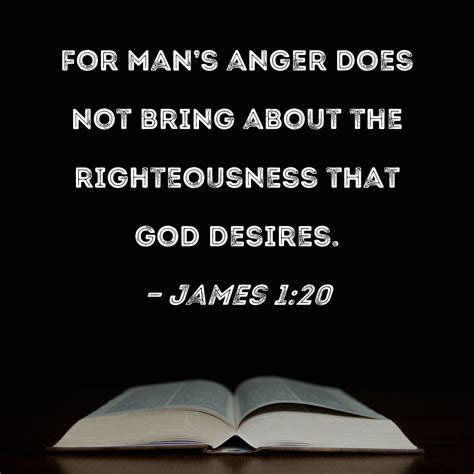 James For Man S Anger Does Not Bring About The Righteousness That