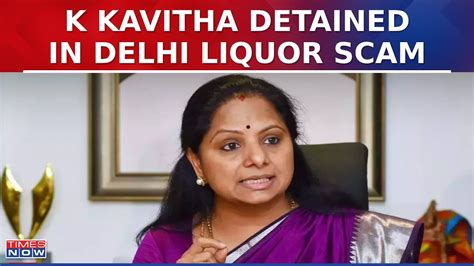 Dramatic Arrest Of Kcrs Daughter Ed Probe Peaks In Delhi Liquor Policy Case K Kavitha