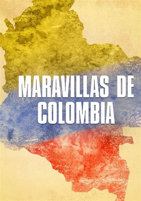 Maravillas De Colombia Ver La Serie De Tv Online