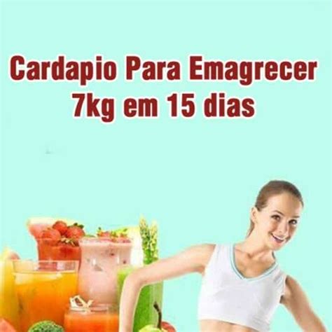 CARDAPIO PARA EMAGRECER 7kg Em 15 DIAS Receita Natureba