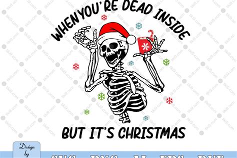 When You Are Dead Inside But It Is Christmas Svg Funny Christmas Svg