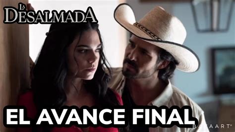 La Desalmada Avance Capitulo Completo Hd Sera El Final Youtube