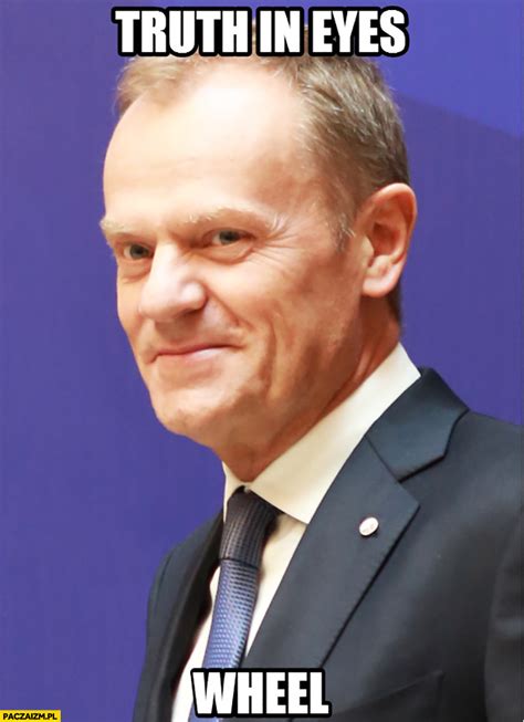 Donald Tusk Memy Memy Paczaizm Pl Memy Polityczne Mieszne Obrazki