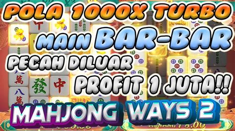 MAIN 1000X TURBO JD 1JT POLA MAHJONG WAYS 2 HARI INI POLA SLOT