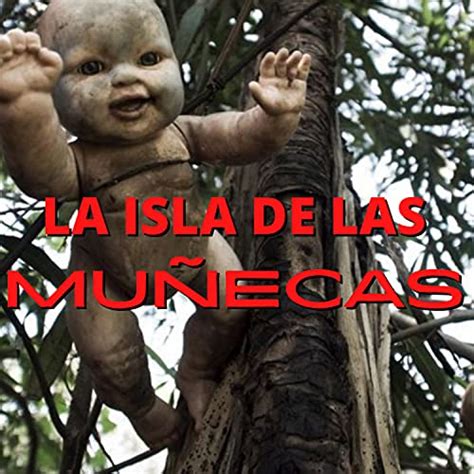 Reproducir La isla de las muñecas Relato de Terror Real de Las