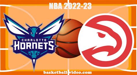 Charlotte Hornets Vs Atlanta Hawks Oct 23 2022 Full Game Replay Nba