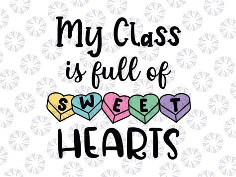 My Class Is Full Of Sweethearts Svg Teacher Valentines Day Svg Schoo