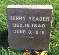 Henry Yeager 1840 1912 Homenaje De Find A Grave