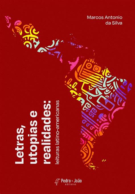 Letras Utopias E Realidades Leituras Latino Americanas Pedro Jo O