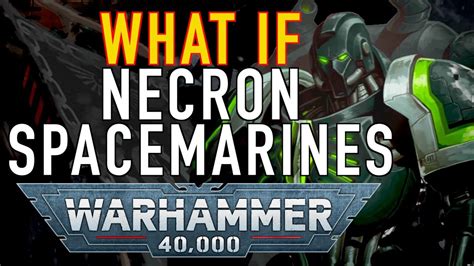 Facts And Lore On The Necron Space Marines In Warhammer K What If