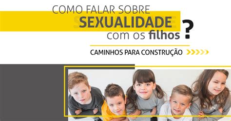 Palestra Como Falar Sobre Sexualidade Seus Filhos Caminhos Para